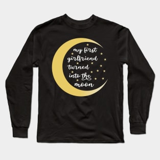 my first girlfriend turned into the moon Long Sleeve T-Shirt